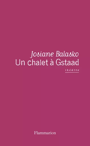 Un chalet à Gstaad - Josiane Balasko - FLAMMARION