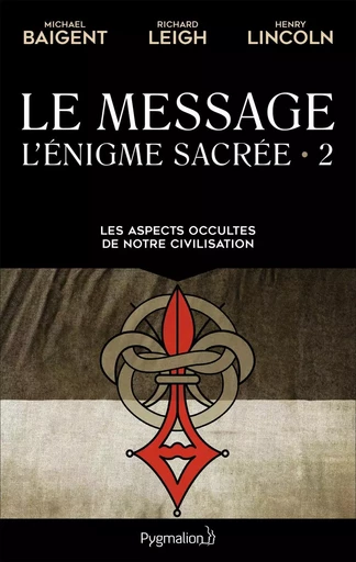 Le Message - Michael Baigent, Richard Leigh, Henry Lincoln - PYGMALION