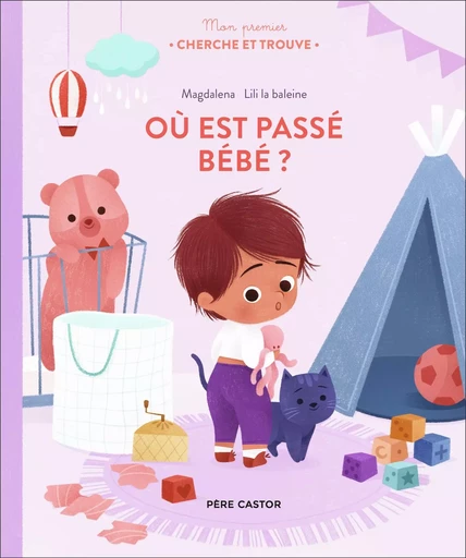 Mon premier Cherche et Trouve - Où est passé Bébé ? - Lili La Baleine,  Magdalena - PERE CASTOR