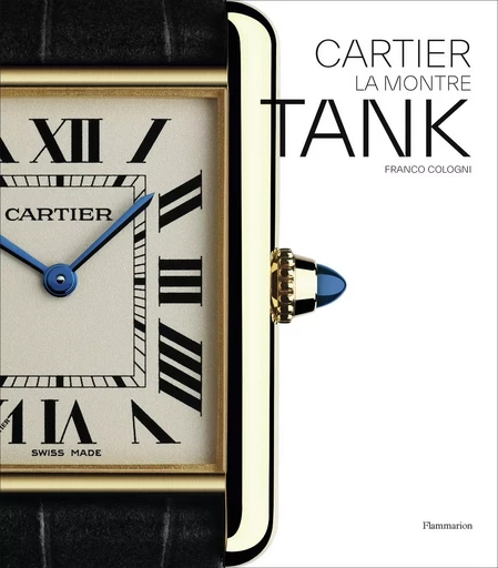 Cartier - La montre Tank - Franco Cologni - FLAMMARION