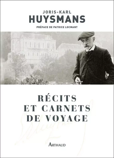 Récits et carnets de voyage - Joris Karl Huysmans - ARTHAUD