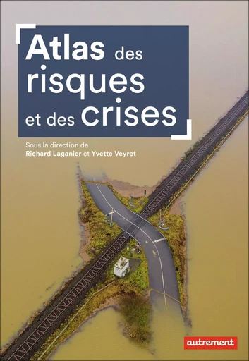 Atlas des risques et des crises -  Collectif - AUTREMENT