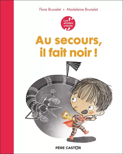 Les années crèche - Au secours, il fait noir ! - Madeleine Brunelet, Flore Brunelet - PERE CASTOR