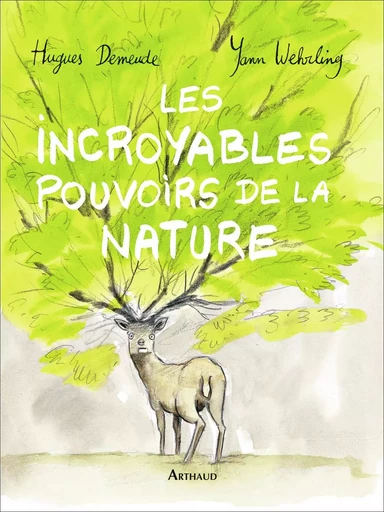 Les incroyables pouvoirs de la nature - Yann Wehrling, Hugues DEMEUDE - ARTHAUD