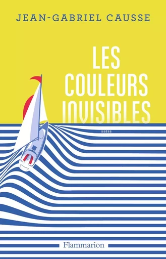 Les Couleurs invisibles - Jean-Gabriel Causse - FLAMMARION