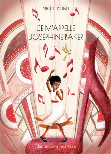 Je m'appelle Joséphine Baker - Brigitte Kernel - FLAM JEUNESSE