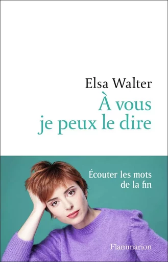 À vous je peux le dire - Elsa Walter - FLAMMARION