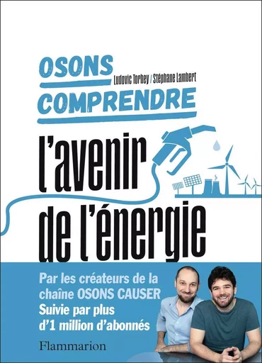 Osons comprendre. L'avenir de l'énergie - Stéphane Lambert, Ludovic Torbey - FLAMMARION