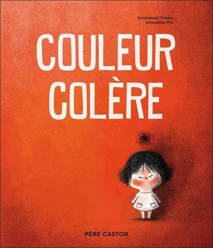 Couleur colère - Emmanuel Trédez, Amandine Piu - PERE CASTOR