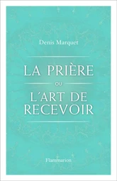 La Prière ou l'Art de recevoir