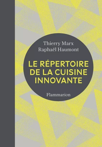 Le Répertoire de la cuisine innovante - Thierry Marx, Raphaël Haumont - FLAMMARION