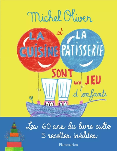 La cuisine et la pâtisserie sont un jeu d'enfants - Michel Oliver - FLAMMARION