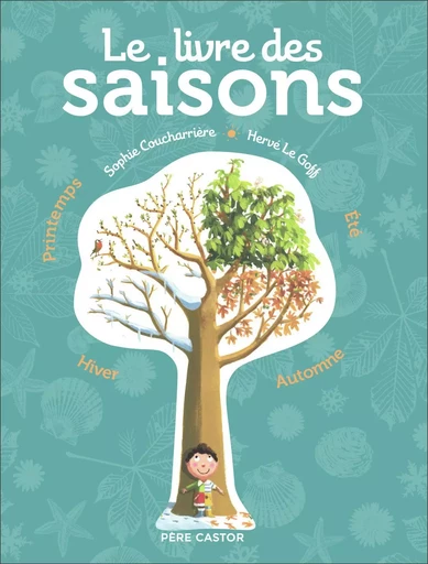 Le livre des saisons - Hervé Le Goff, Sophie Coucharrière - PERE CASTOR