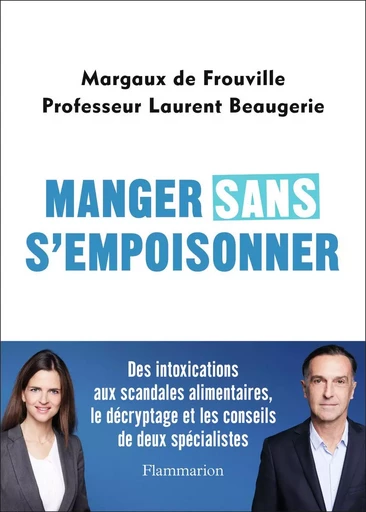 Manger sans s'empoisonner - Laurent Beaugerie, Margaux de Frouville - FLAMMARION