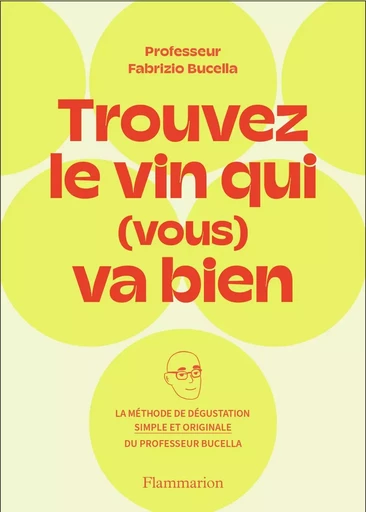 Trouvez le vin qui (vous) va bien - Fabrizio Bucella - FLAMMARION