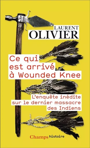 Ce qui est arrivé à Wounded Knee - Laurent Olivier - FLAMMARION