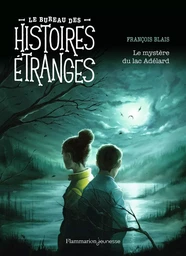 Le bureau des histoires étranges - Le mystère du lac Adélard