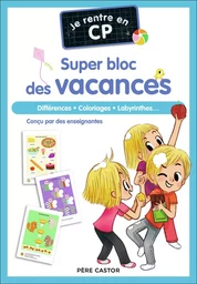 Je rentre en CP - Je rentre en CP - Super bloc des vacances