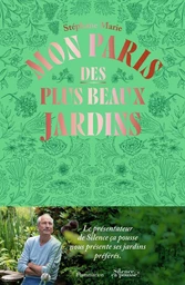 Mon Paris des plus beaux jardins