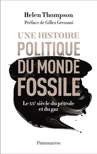 Une histoire politique du monde fossile - Helen Thompson - FLAMMARION