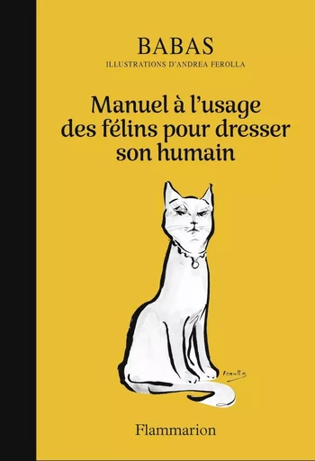 Manuel à l'usage des félins pour dresser son humain -  Babas - FLAMMARION