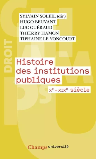 Histoire des institutions publiques - Hugo Beuvant, Tiphaine Le Yoncourt, Olivier Serra, Sylvain Soleil, Thierry Hamon - FLAMMARION