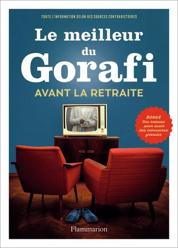 Le Meilleur du Gorafi avant la retraite - Jean-François Bussière - FLAMMARION