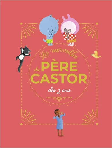 Les merveilles du Père Castor - Histoires dès 2 ans -  Collectif - PERE CASTOR