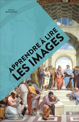 Apprendre à lire les images - Susan Woodford - FLAMMARION