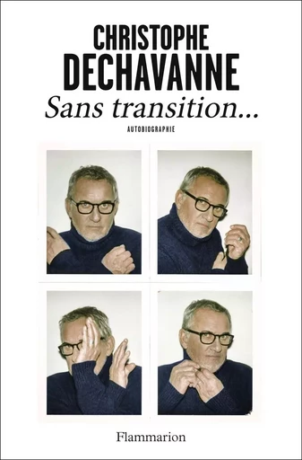 Sans transition... - Christophe Dechavanne - FLAMMARION