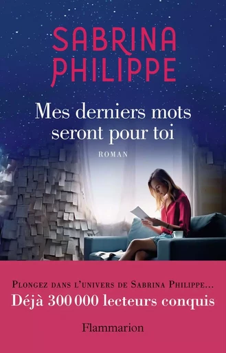 Mes derniers mots seront pour toi - Sabrina Philippe - FLAMMARION