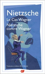 Le Cas Wagner - Nietzsche contre Wagner