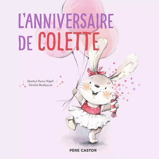 L'anniversaire de Colette - Natallia Bushuyeva, Heather Pierce Stigall - PERE CASTOR