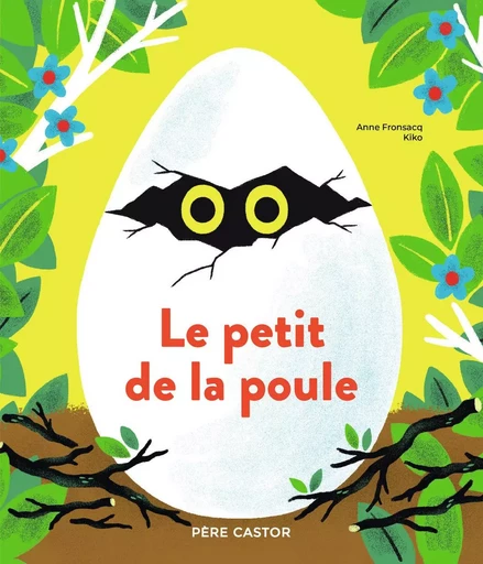 Le petit de la poule - Anne Fronsacq,  Kiko - PERE CASTOR