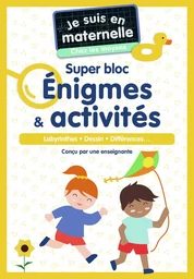 Je suis en maternelle - Je suis en maternelle, chez les moyens - Super bloc Énigmes & activités