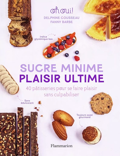 Sucre minime, plaisir ultime - Fanny Barbe, Delphine Cousseau - FLAMMARION