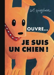 Ouvre... je suis un chien !