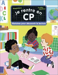 Je rentre en CP - Histoires pour découvrir la lecture