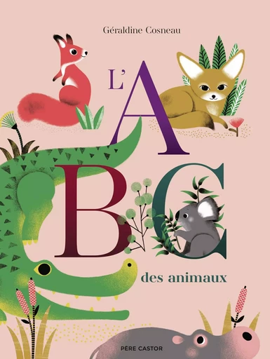 L'ABC des animaux - Géraldine Cosneau - PERE CASTOR