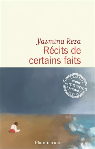 Récits de certains faits - Yasmina Reza - FLAMMARION