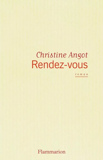 Rendez-vous - Christine Angot - FLAMMARION