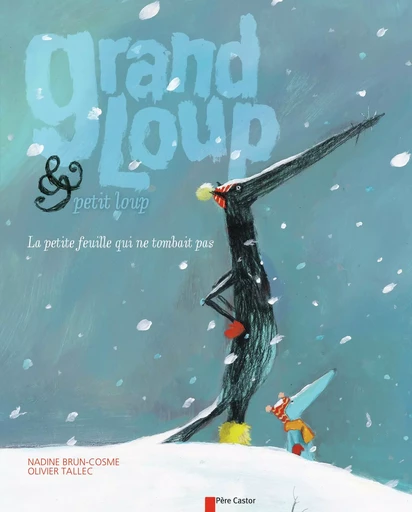 Grand loup & petit loup, la petite feuille qui ne tombait pas - Olivier Tallec, Nadine Brun-Cosme - PERE CASTOR