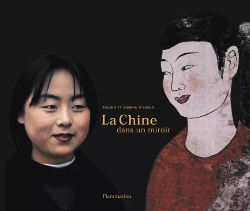 La Chine dans un miroir - Roland Michaud, Sabrina MICHAUD - FLAMMARION