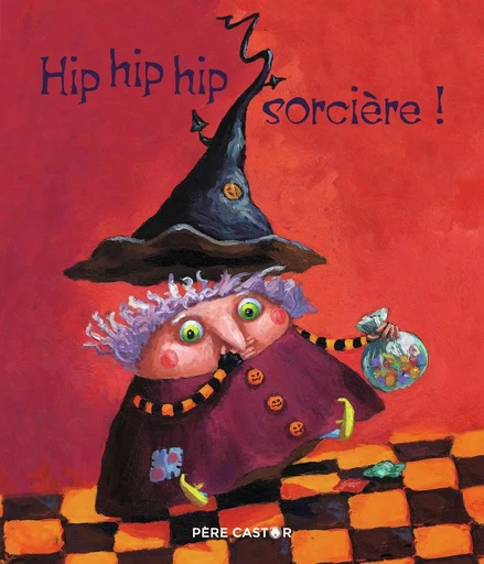 Hip hip hip, sorcière ! - Virginie Fraboulet, Sylvie Poilevé - PERE CASTOR