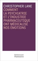 Comment la psychiatrie et l'industrie pharmaceutique ont médicalisé nos émotions