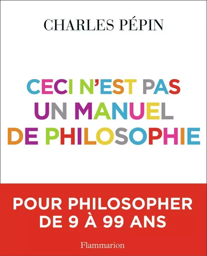 Ceci n'est pas un manuel de philosophie - Charles PÉPIN - FLAMMARION