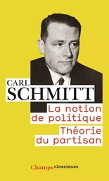 La Notion de politique - Théorie du partisan