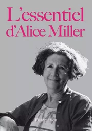 L'Essentiel d'Alice Miller