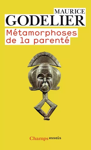 Métamorphoses de la parenté - Maurice Godelier - FLAMMARION