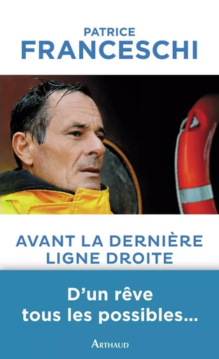 Avant la dernière ligne droite - Patrice Franceschi - ARTHAUD